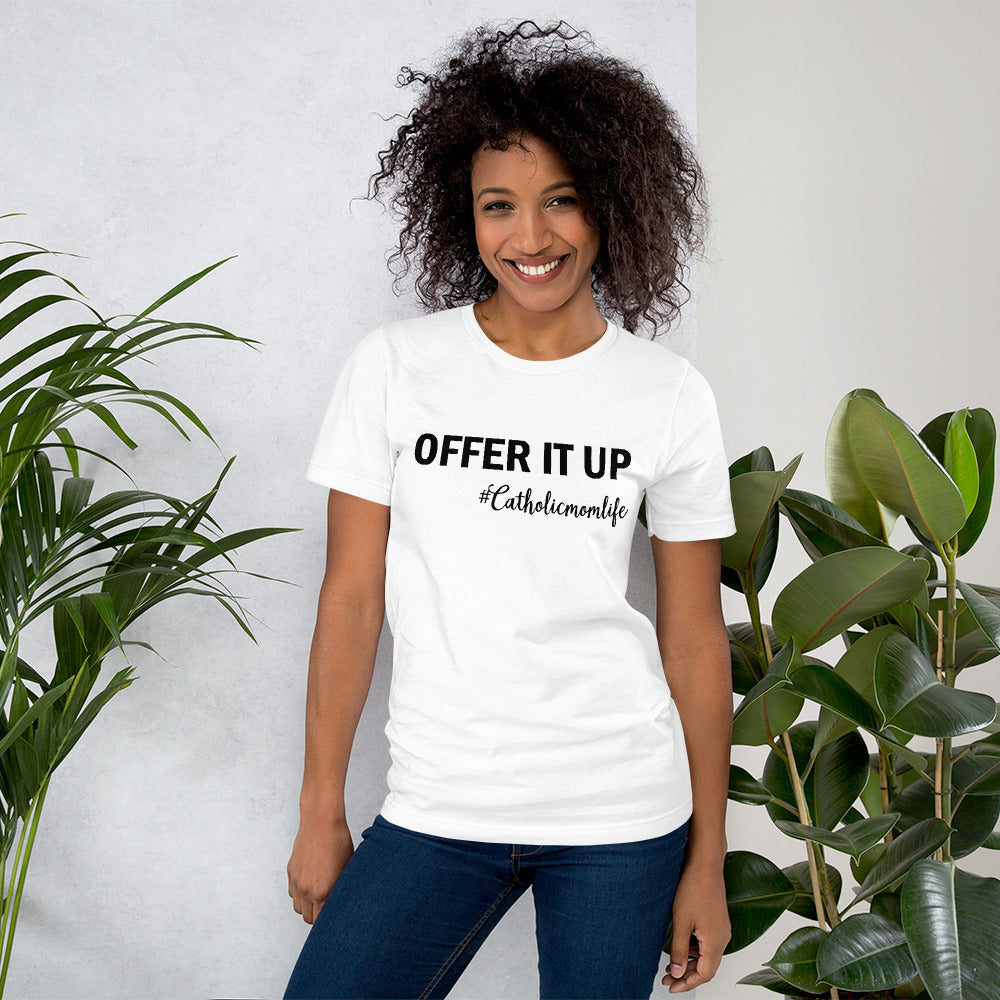 Offer It Up #Catholicmomlife T-shirt
